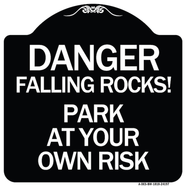 Danger Falling Rocks! Park Your Own Risk Heavy-Gauge Aluminum Sign, 18" H, BW-1818-24197